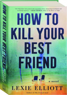 HOW TO KILL YOUR BEST FRIEND