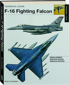 F-16 FIGHTING FALCON: Technical Guide