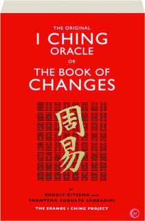 THE ORIGINAL I CHING ORACLE OR THE BOOK OF CHANGES