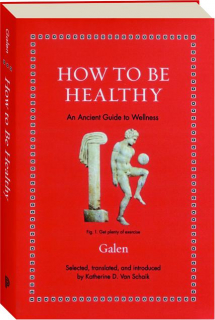 HOW TO BE HEALTHY: An Ancient Guide to Wellness