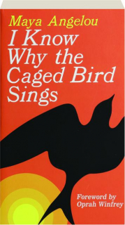 I KNOW WHY THE CAGED BIRD SINGS