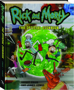 <I>RICK AND MORTY:</I> The Official Cookbook