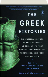 THE GREEK HISTORIES: The Sweeping History of Ancient Greece as Told by Its First Chroniclers