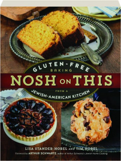 NOSH ON THIS: Gluten-Free Baking from a Jewish-American Kitchen
