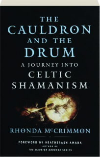 THE CAULDRON AND THE DRUM: A Journey into Celtic Shamanism