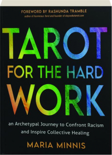 TAROT FOR THE HARD WORK: An Archetypal Journey to Confront Racism and Inspire Collective Healing