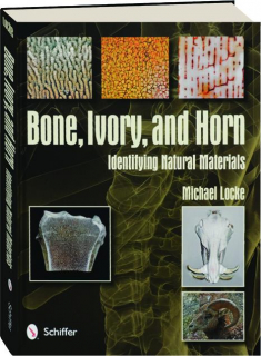 BONE, IVORY, AND HORN: Identifying Natural Materials