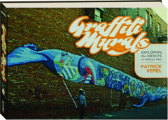 GRAFFITI MURALS: Exploring the Impacts of Street Art