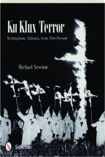 KU KLUX TERROR: Birmingham, Alabama, from 1866-Present