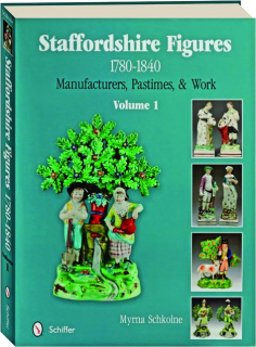 STAFFORDSHIRE FIGURES 1780-1840, VOLUME 1: Manufacturers, Pastimes, & Work