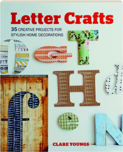 LETTER CRAFTS: 35 Creative Projects for Stylish Home Decorations