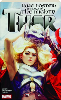 JANE FOSTER: The Saga of the Mighty Thor