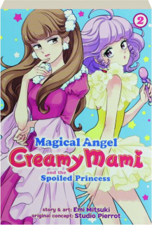MAGICAL ANGEL CREAMY MAMI AND THE SPOILED PRINCESS, VOL. 2