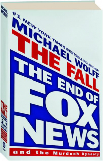 THE FALL: The End of <I>Fox News</I> and the Murdoch Dynasty