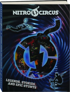 NITRO CIRCUS LEGENDS, STORIES, AND EPIC STUNTS