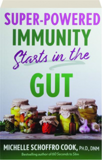 SUPER-POWERED IMMUNITY STARTS IN THE GUT