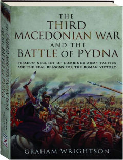 THE THIRD MACEDONIAN WAR AND THE BATTLE OF PYDNA
