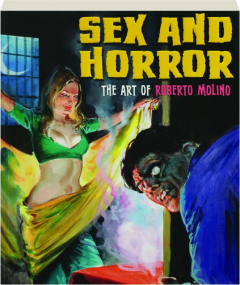 SEX AND HORROR: The Art of Roberto Molino