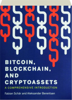 BITCOIN, BLOCKCHAIN, AND CRYPTOASSETS: A Comprehensive Introduction