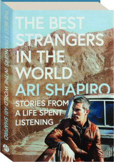 THE BEST STRANGERS IN THE WORLD: Stories from a Life Spent Listening