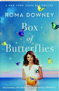 BOX OF BUTTERFLIES: Discovering the Unexpected Blessings All Around Us
