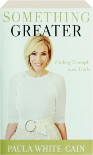 SOMETHING GREATER: Finding Triumph over Trials