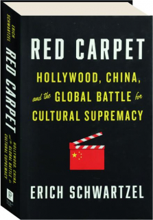 RED CARPET: Hollywood, China, and the Global Battle for Cultural Supremacy