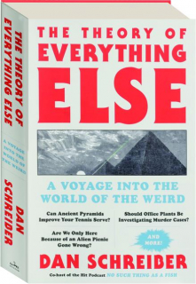 THE THEORY OF EVERYTHING ELSE: A Voyage into the World of the Weird