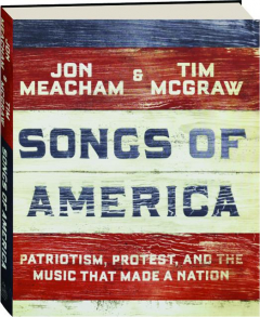 SONGS OF AMERICA: Patriotism, Protest, and the Music That Made a Nation