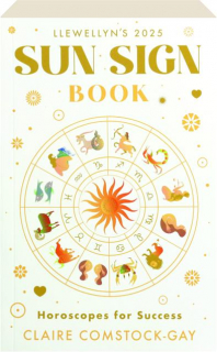 LLEWELLYN'S 2025 SUN SIGN BOOK: Horoscopes for Success