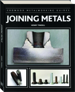 JOINING METALS: Crowood Metalworking Guides