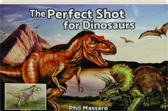 THE PERFECT SHOT FOR DINOSAURS