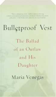 BULLETPROOF VEST: The Ballad of an Outlaw and His Daughter