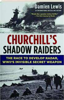 CHURCHILL'S SHADOW RAIDERS: The Race to Develop Radar, WWII's Invisible Secret Weapon
