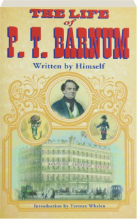 THE LIFE OF P.T. BARNUM: Written by Himself
