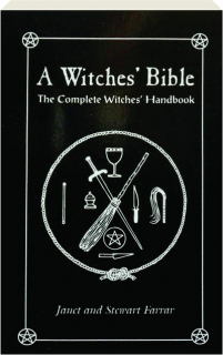A WITCHES' BIBLE: The Complete Witches' Handbook