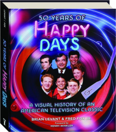 50 YEARS OF <I>HAPPY DAYS</I>: A Visual History of an American Television Classic