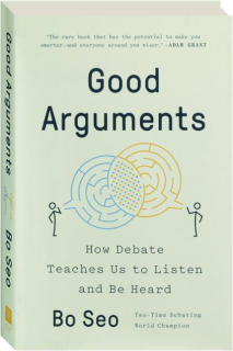 GOOD ARGUMENTS: How Debate Teaches Us to Listen and Be Heard
