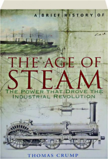 A BRIEF HISTORY OF THE AGE OF STEAM