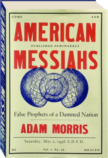 AMERICAN MESSIAHS: False Prophets of a Damned Nation
