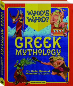 WHO'S WHO? GREEK MYTHOLOGY: The Gods, Heroes & Monsters of Legend