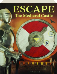 ESCAPE THE MEDIEVAL CASTLE: Use the Clues, Solve the Puzzles, and Make Your Escape!