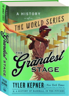 THE GRANDEST STAGE: A History of the World Series