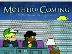 MOTHER IS COMING: A <I>FoxTrot</I> Collection