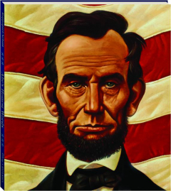 ABE'S HONEST WORDS: The Life of Abraham Lincoln