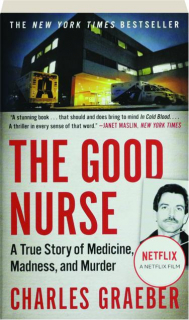 THE GOOD NURSE: A True Story of Medicine, Madness, and Murder