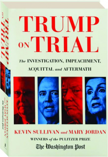 TRUMP ON TRIAL: The Investigation, Impeachment, Acquittal and Aftermath