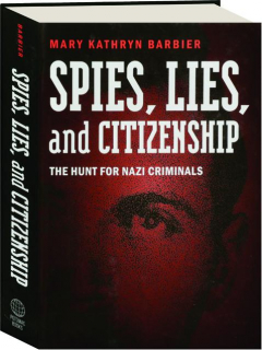 SPIES, LIES, AND CITIZENSHIP: The Hunt for Nazi Criminals