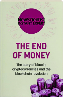 THE END OF MONEY: The Story of Bitcoin, Cryptocurrencies and the Blockchain Revolution