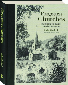 FORGOTTEN CHURCHES: Exploring England's Hidden Treasures